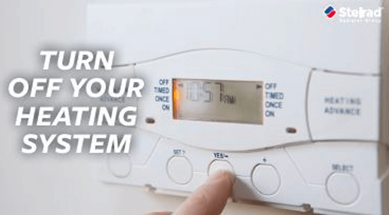 turn off your heating system